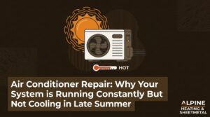 Air Conditioner Repair: Why Your System is Running Constantly But Not Cooling in Late Summer — featured image